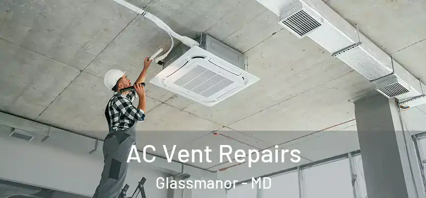  AC Vent Repairs Glassmanor - MD