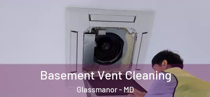  Basement Vent Cleaning Glassmanor - MD