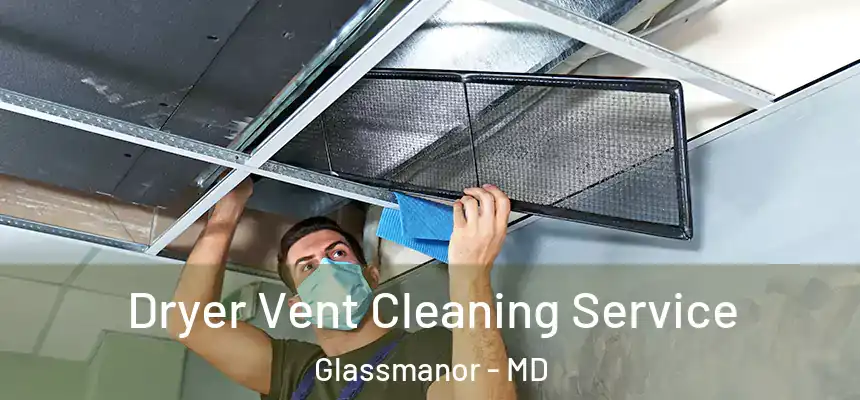  Dryer Vent Cleaning Service Glassmanor - MD