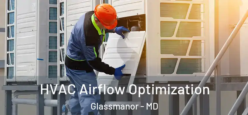  HVAC Airflow Optimization Glassmanor - MD