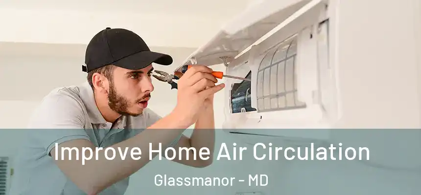  Improve Home Air Circulation Glassmanor - MD