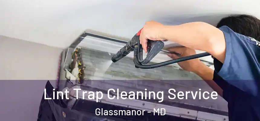  Lint Trap Cleaning Service Glassmanor - MD