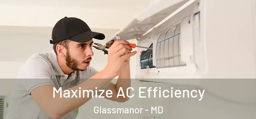  Maximize AC Efficiency Glassmanor - MD