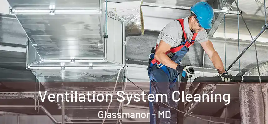  Ventilation System Cleaning Glassmanor - MD